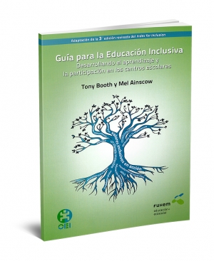 Guía para la Educación Inclusiva: Desarrollando el aprendizaje y la participación en los centros escolares